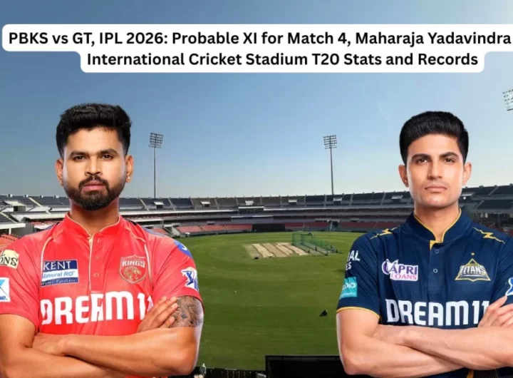 PBKS vs GT, IPL 2026: Probable XI for Match 4, Maharaja Yadavindra Singh International Cricket Stadium T20 Stats and Records