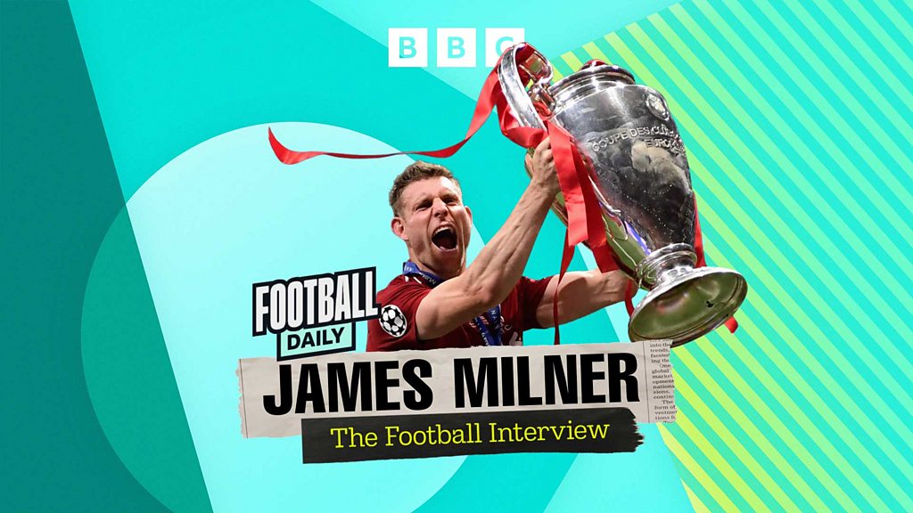Football Daily - James Milner - The Football Interview